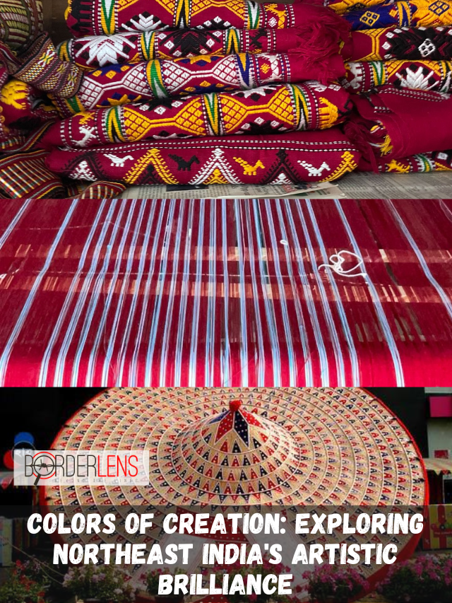 COLORS OF CREATION EXPLORING NORTHEAST INDIA'S ARTISTIC BRILLIANCE